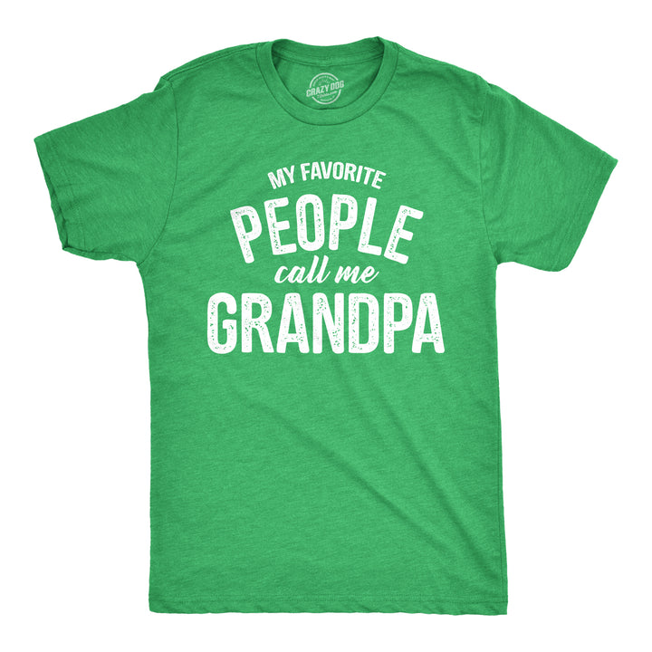 Funny Heather Green - Grandpa My Favorite People Call Me Grandpa Mens T Shirt Nerdy Father's Day Grandfather Tee