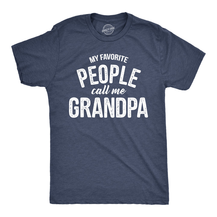 Funny Heather Navy - Grandpa My Favorite People Call Me Grandpa Mens T Shirt Nerdy Father's Day Grandfather Tee