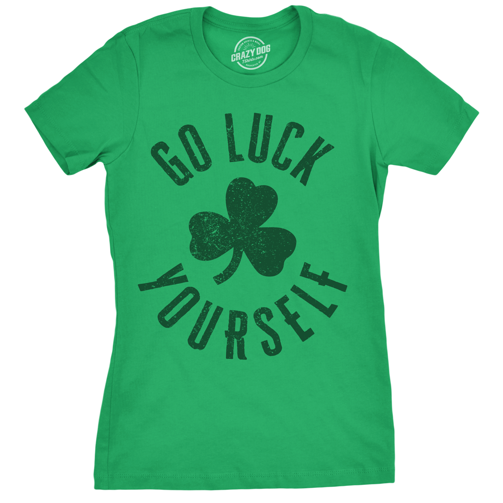 Funny Green Go Luck Yourself Womens T Shirt Nerdy Saint Patrick's Day Sex Tee