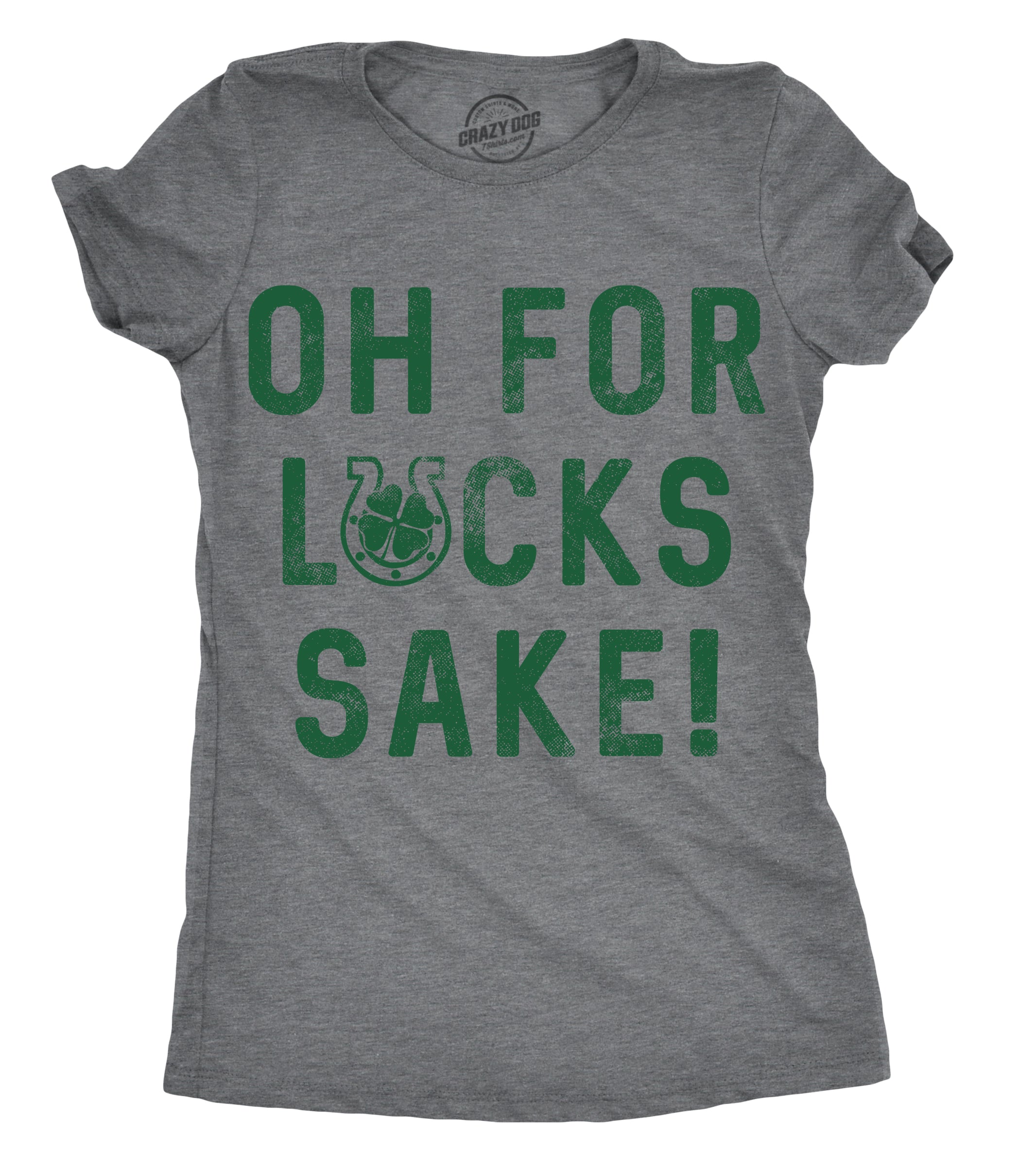 Oh For Lucks Sake T-Shirt Oh For Lucks Sake T-Shirt