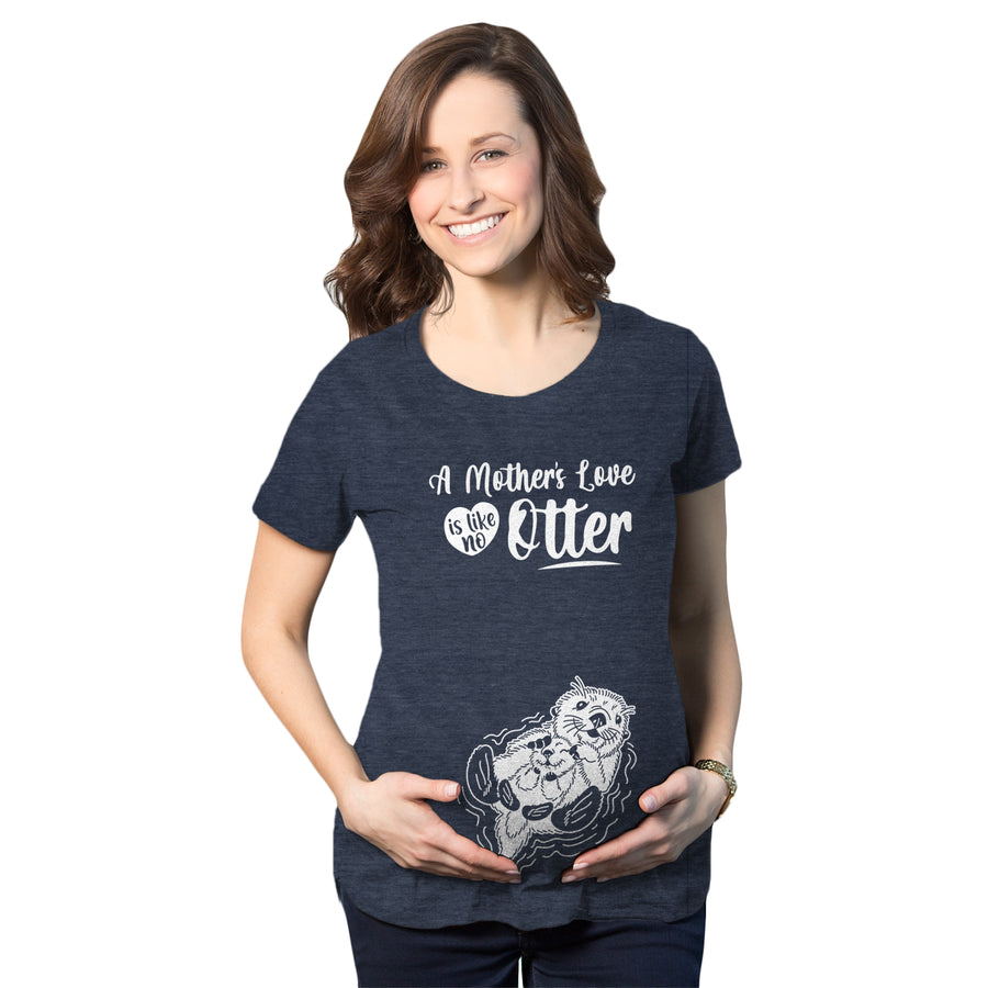 Funny Heather Navy - No Otter A Mother's Love Is Like No Other Maternity T Shirt Nerdy Sarcastic animal Tee