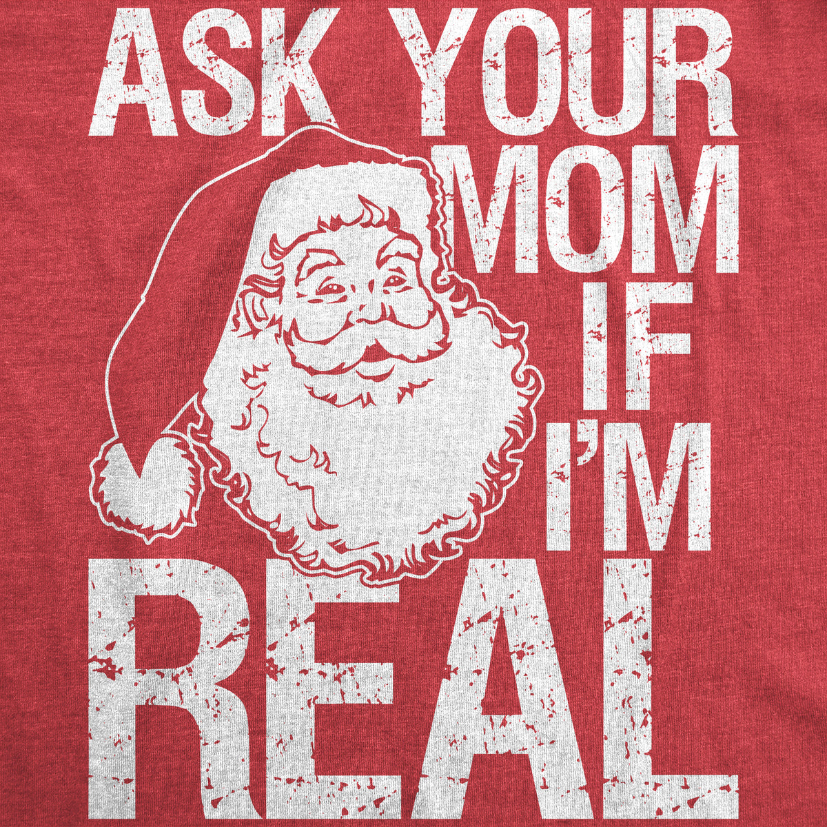Ask Your Mom If I&#39;m Real Men&#39;s T Shirt