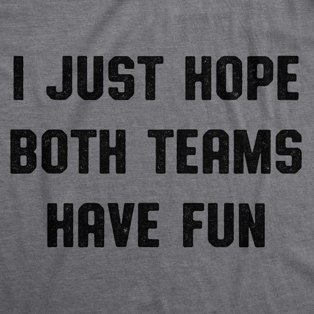 I Just Hope Both Teams Have Fun Women's T Shirt