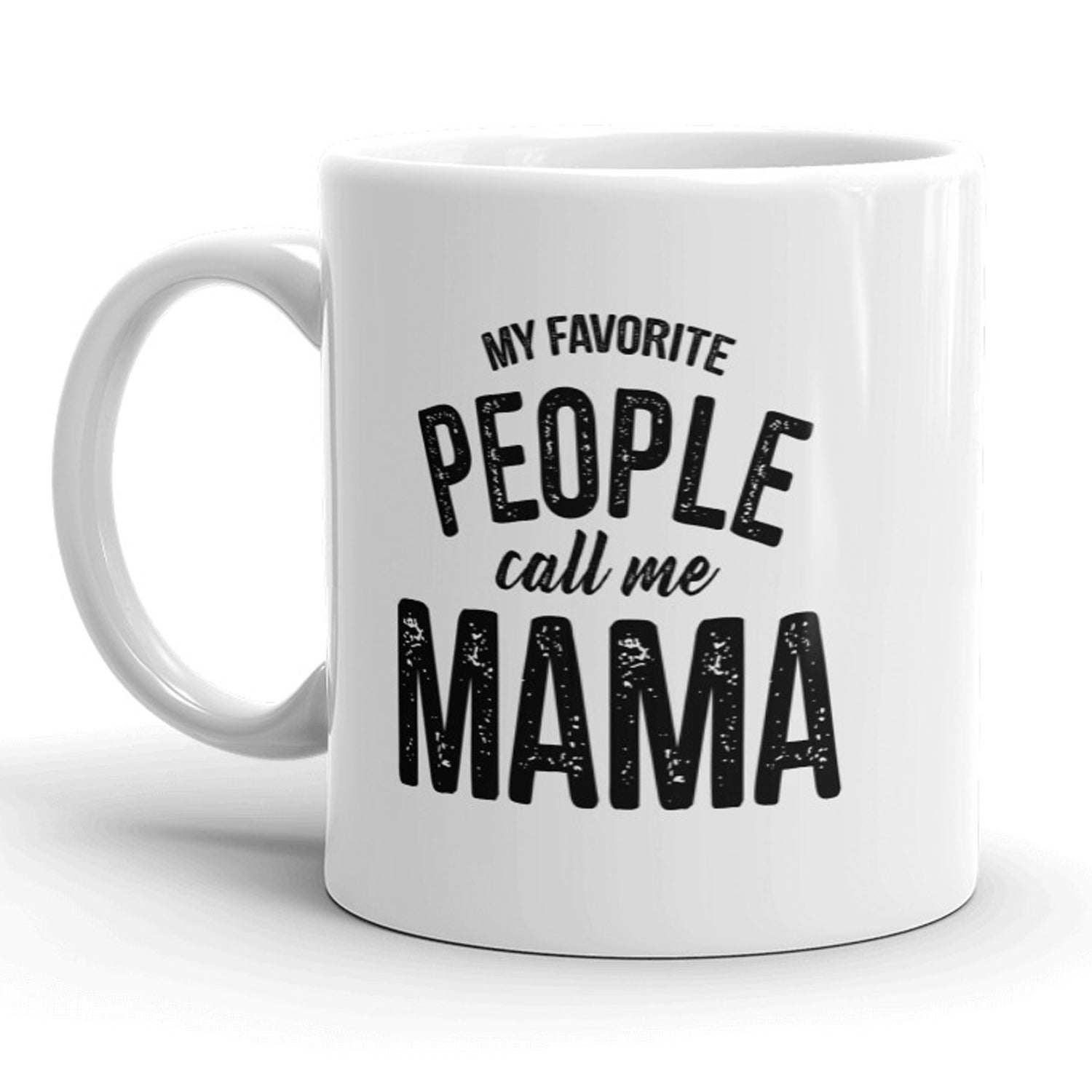 Funny Mama My Favorite People Call Me Mama Coffee Mug Nerdy Mother's Day Tee