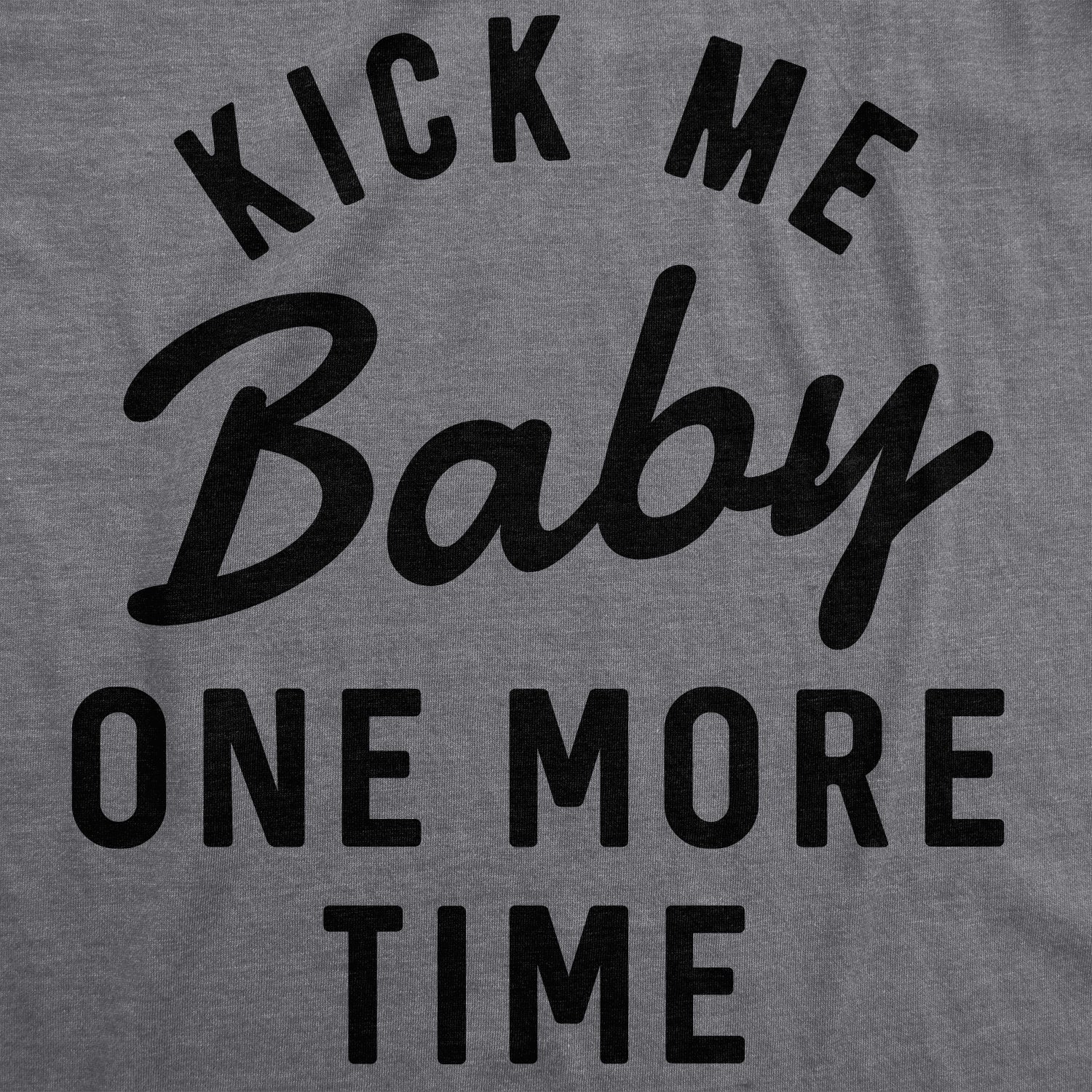 Funny Dark Heather Grey Kick Me Baby One More Time Maternity T Shirt Nerdy Parenting Sarcastic Tee