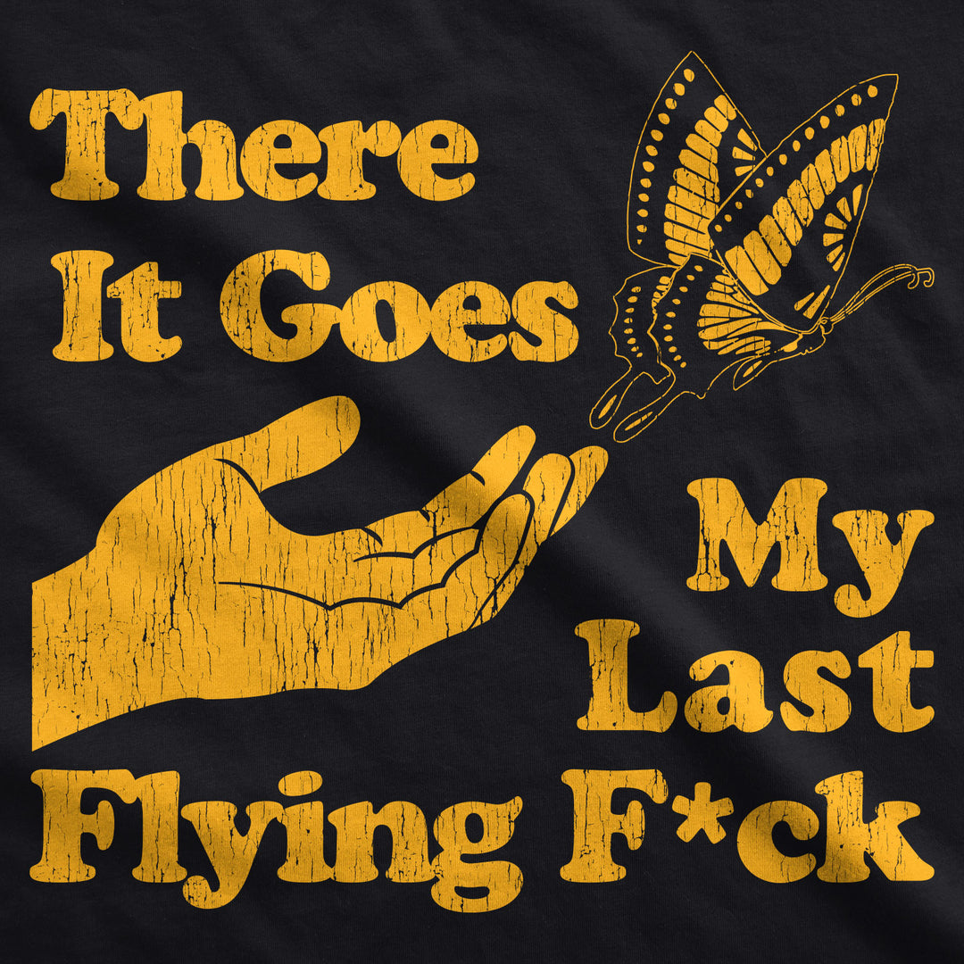 There Goes My Last Flying Fuck Women's T Shirt