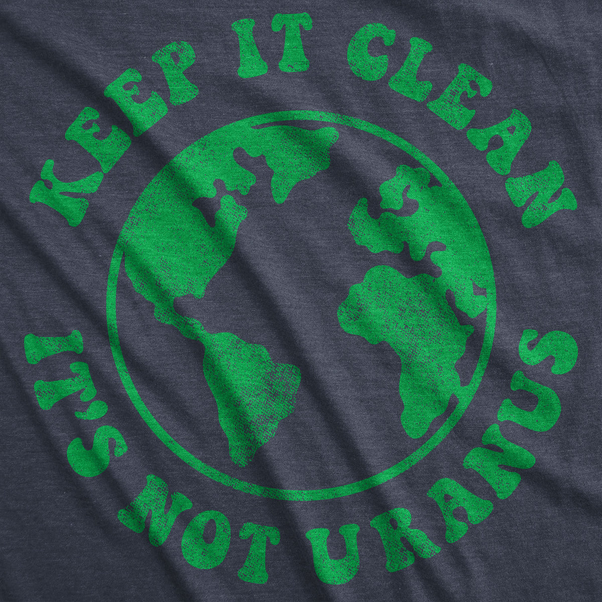 Keep It Clean It&#39;s Not Uranus Men&#39;s T Shirt