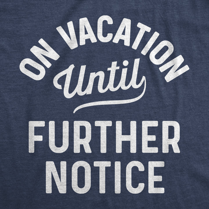 On Vacation Until Further Notice Women's T Shirt