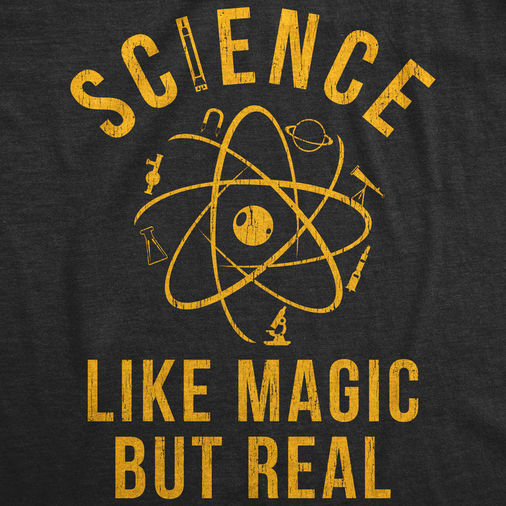 Science: Like Magic But Real Men's T Shirt