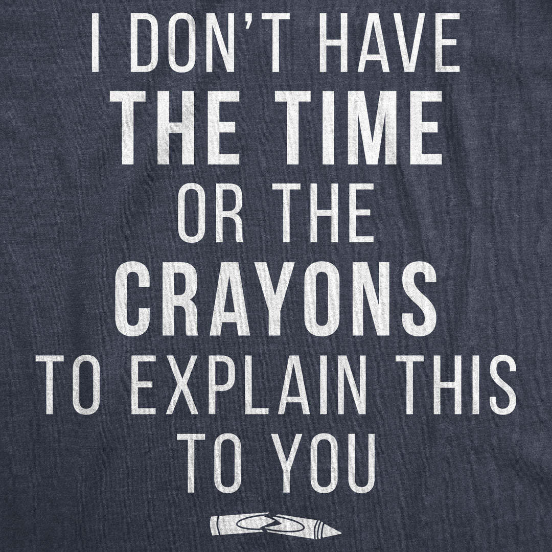 I Don't Have The Time Or The Crayons Women's Tank Top