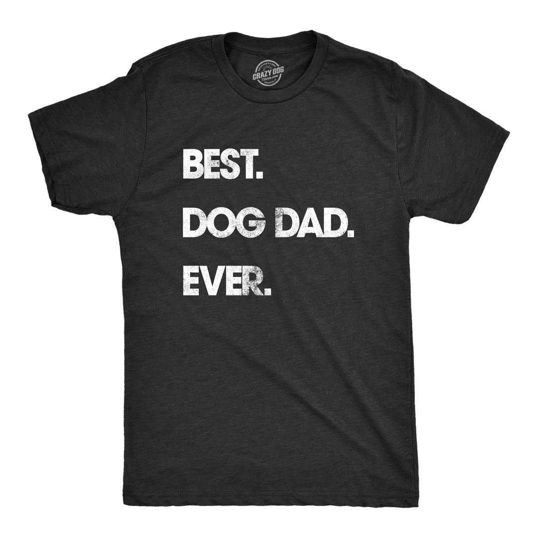 Funny Heather Black Best Dog Dad Ever Mens T Shirt Nerdy Father's Day Dog Tee