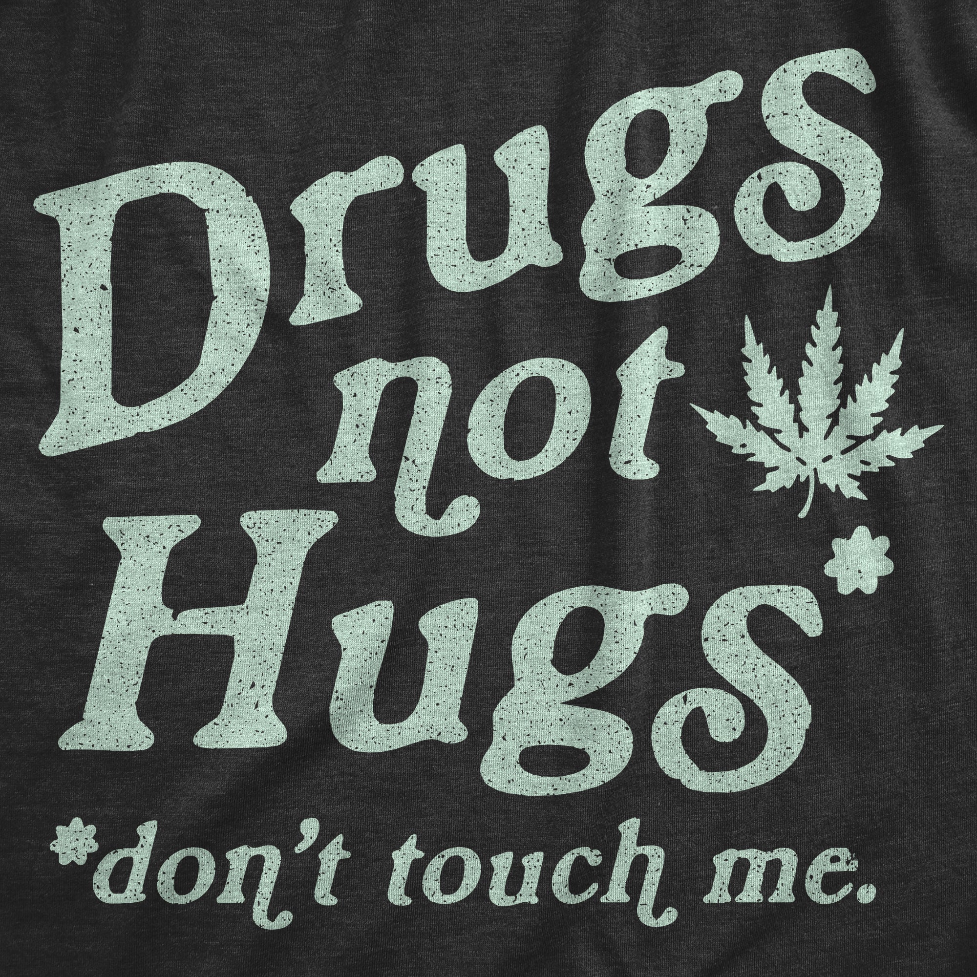 Funny Heather Black - Not Hugs Drugs Not Hugs Coronavirus Womens T Shirt Nerdy 420 Tee