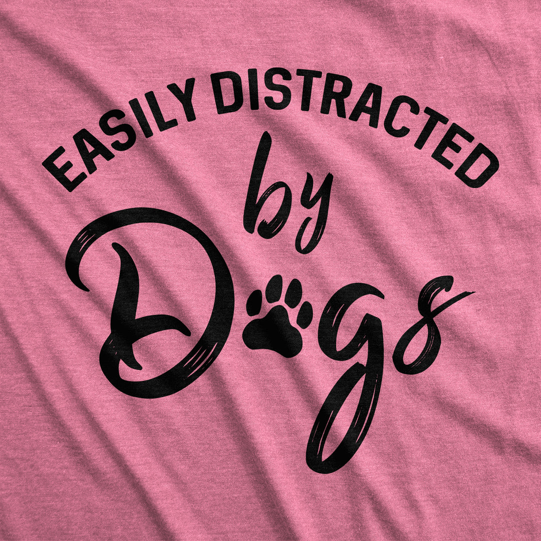 Easily Distracted By Dogs Women's T Shirt