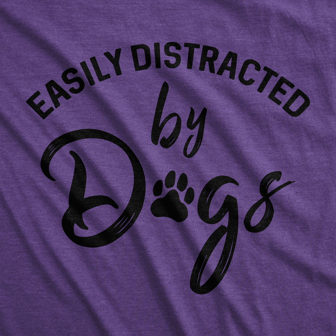 Easily Distracted By Dogs Women's T Shirt