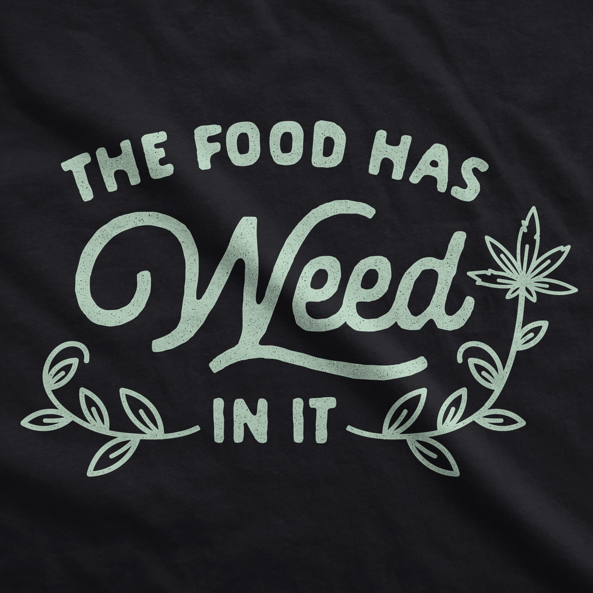 Funny Black The Food Has Weed In It Apron Nerdy 420 Food Tee