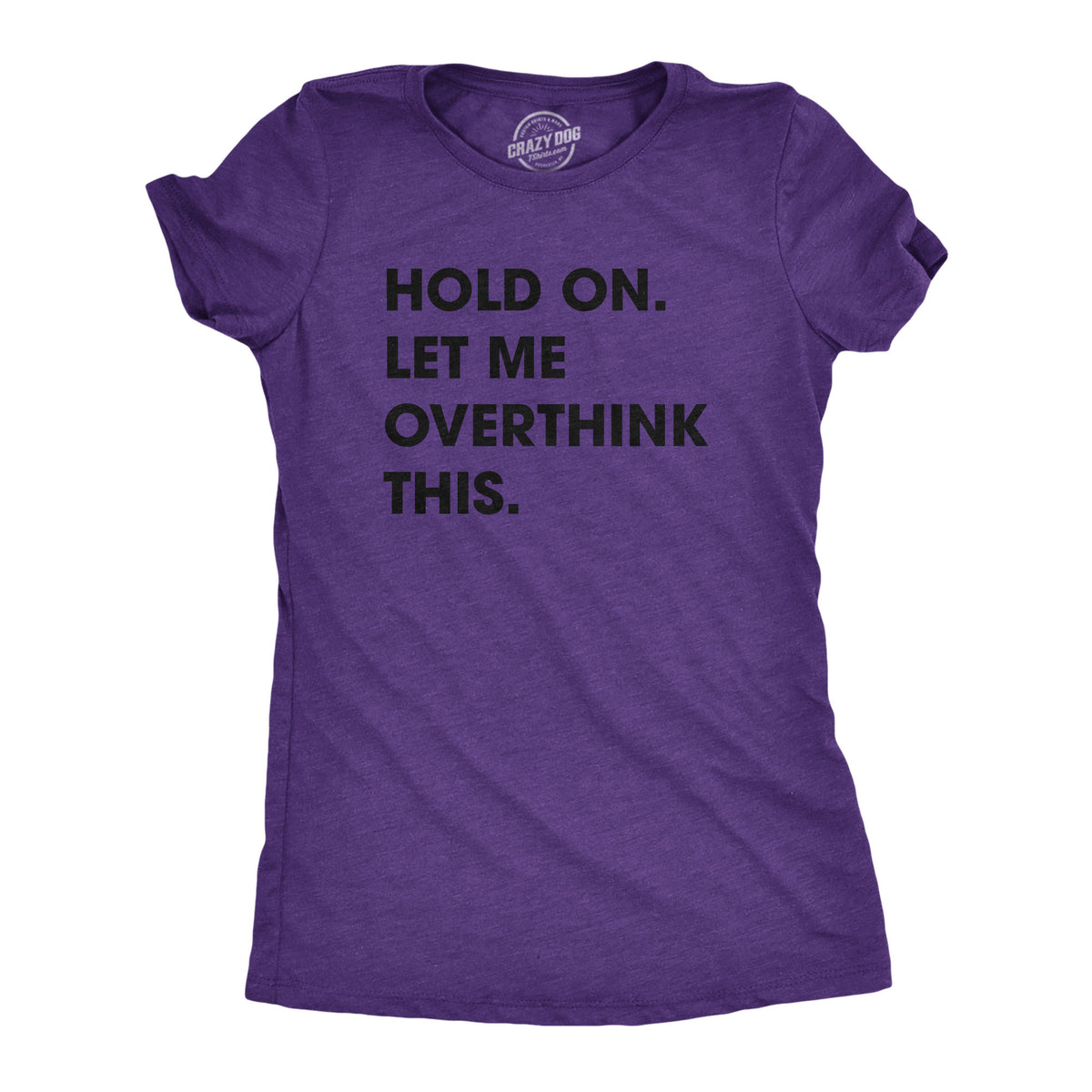 Funny Heather Purple Hold On Let Me Overthink This Womens T Shirt Nerdy Introvert Tee