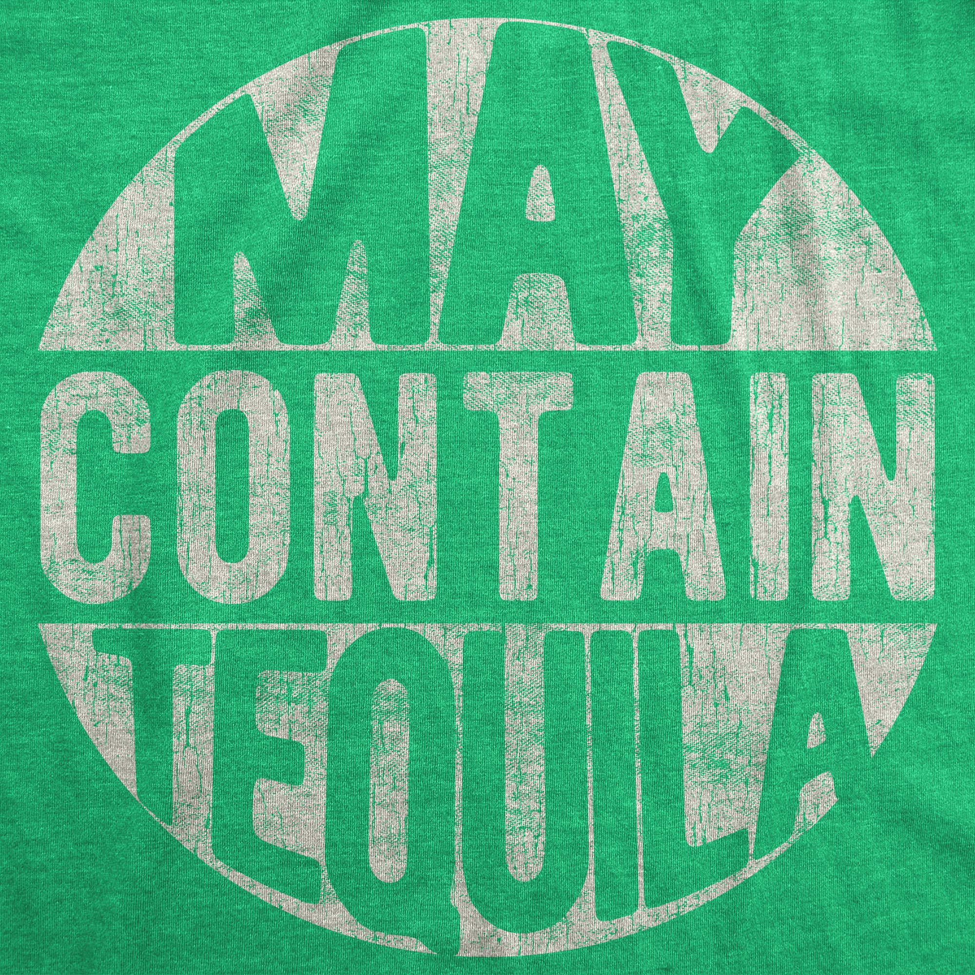 Funny Heather Green May Contain Tequila Mens T Shirt Nerdy Sarcastic cinco de mayo drinking Tee
