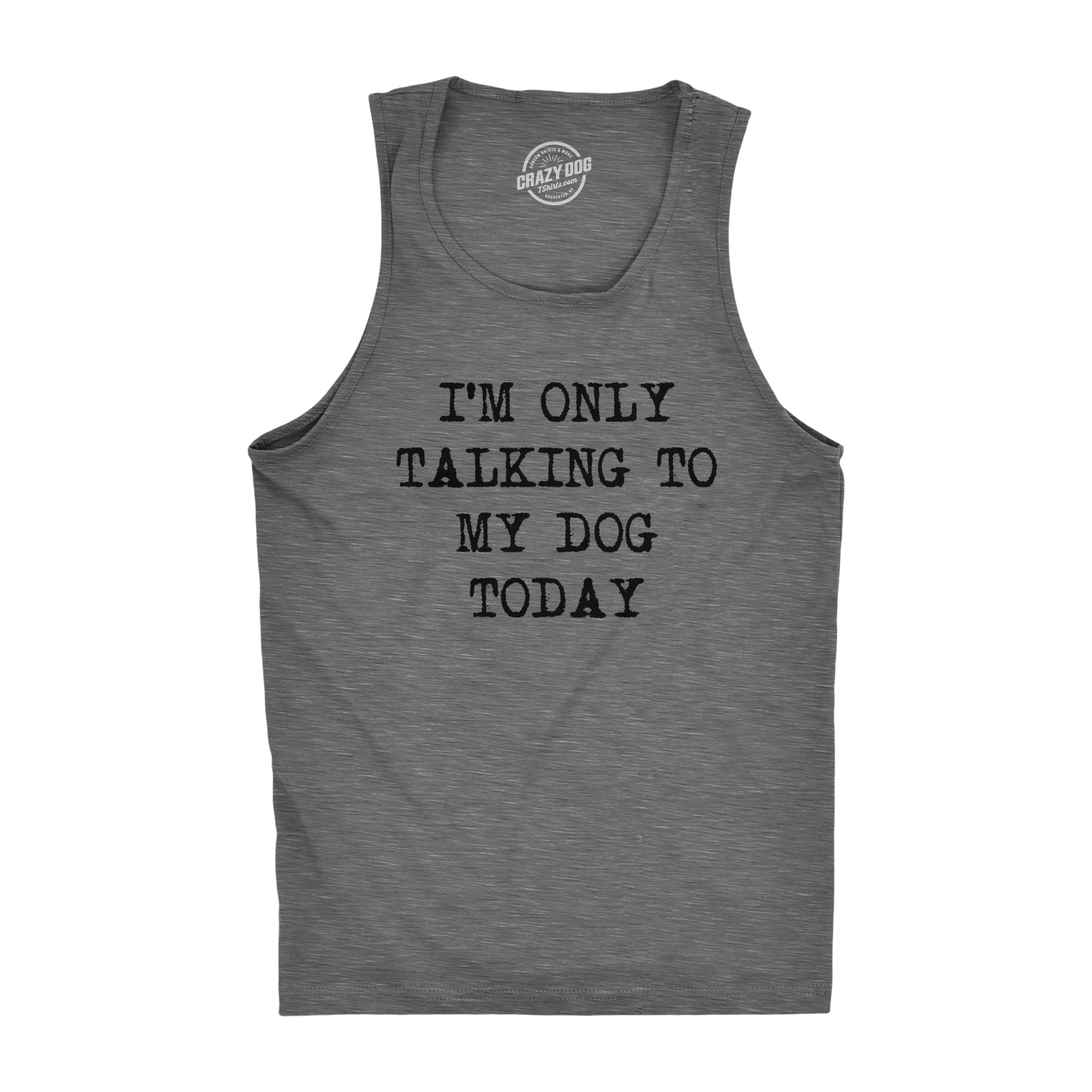 Funny Dark Heather Grey I'm Only Talking To My Dog Today Mens Tank Top Nerdy Dog Introvert Tee