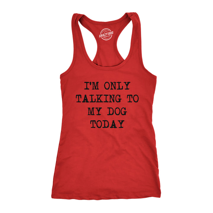 Funny Red I'm Only Talking To My Dog Today Womens Tank Top Nerdy Dog introvert Tee
