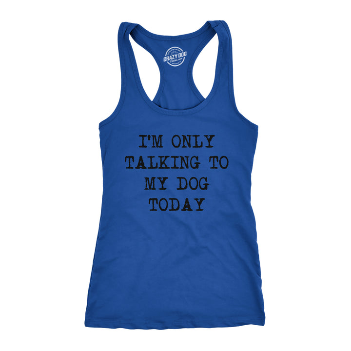 Funny Royal I'm Only Talking To My Dog Today Womens Tank Top Nerdy Dog introvert Tee