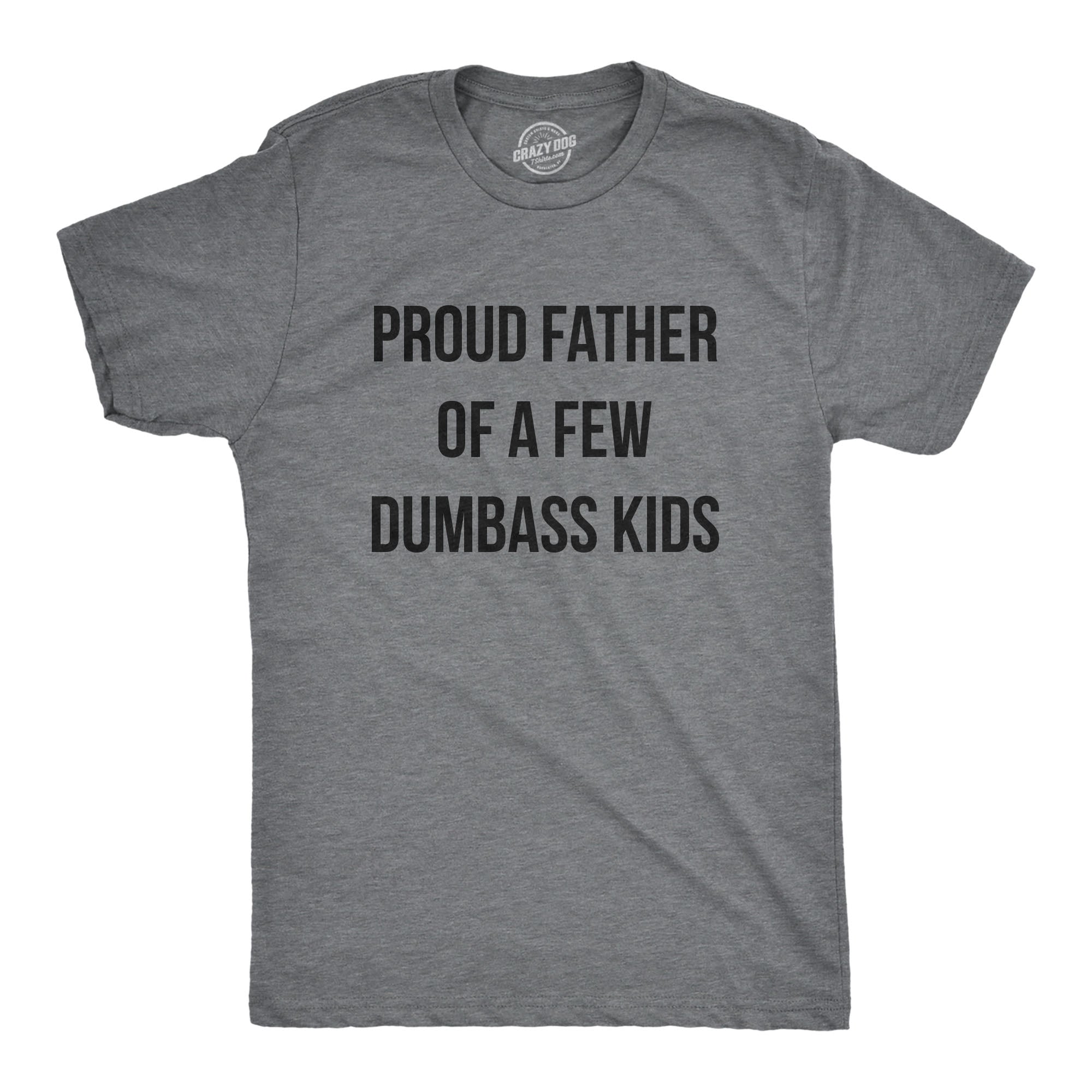 Proud Dad Of A Few Dumbass Kids Shirt Proud Dad Of A Few Dumbass Kids Shirt