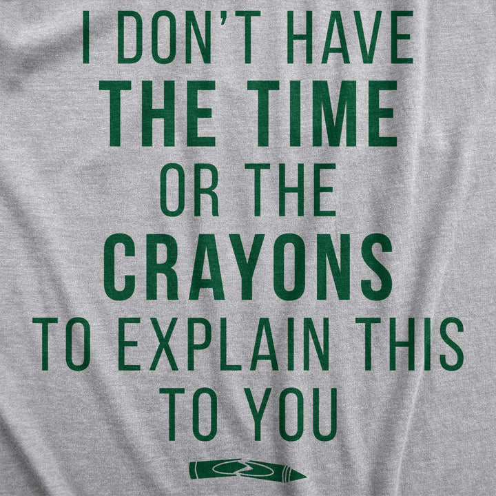 I Don't Have The Time Or The Crayons Women's Tank Top