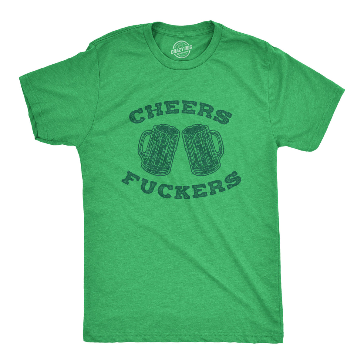 Funny Heather Green - Cheers Fuckers Cheers Fuckers Mens T Shirt Nerdy Saint Patrick&#39;s Day Drinking Beer Tee