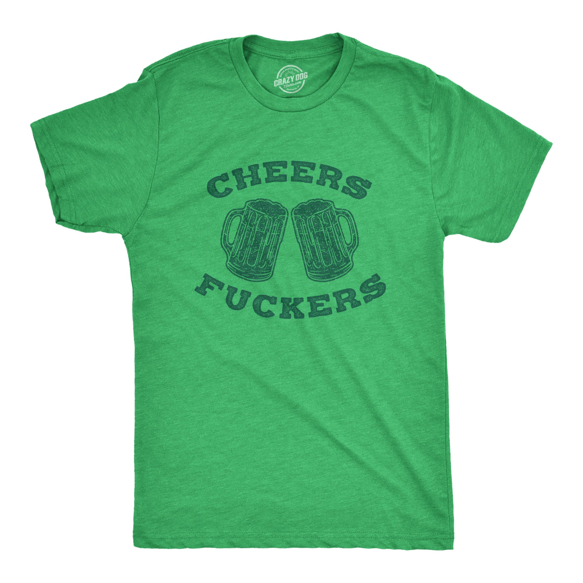 Funny Heather Green - Cheers Fuckers Cheers Fuckers Mens T Shirt Nerdy Saint Patrick's Day Drinking Beer Tee
