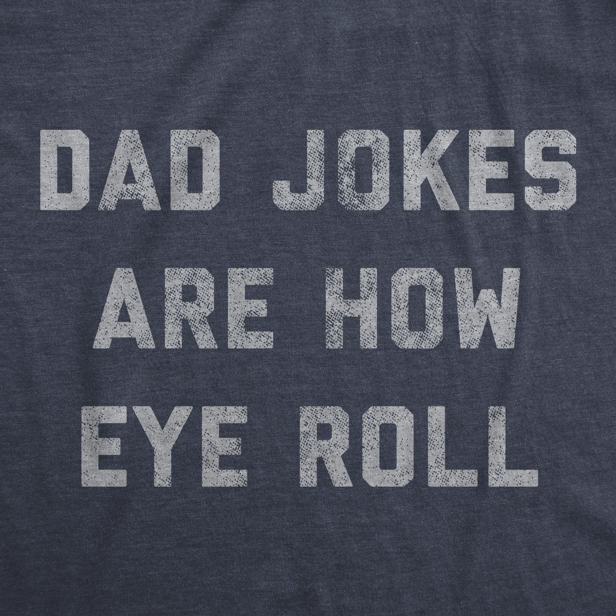 Dad Jokes Are How Eye Roll Men&#39;s T Shirt