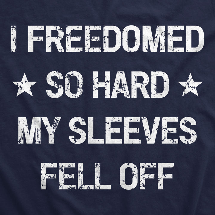 I Freedomed So Hard My Sleeves Fell Off Men's Tank Top