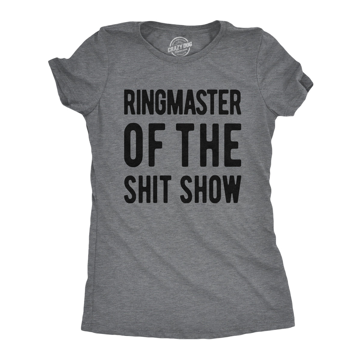 Funny Dark Heather Grey - Ringmaster Ringmaster Of The Shitshow Womens T Shirt Nerdy Mom Tee