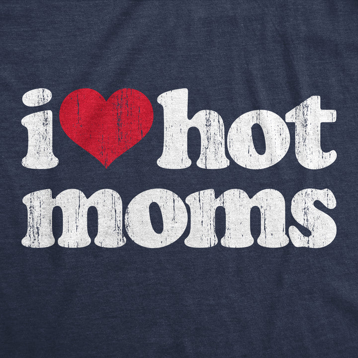 I Heart Hot Moms Women's T Shirt