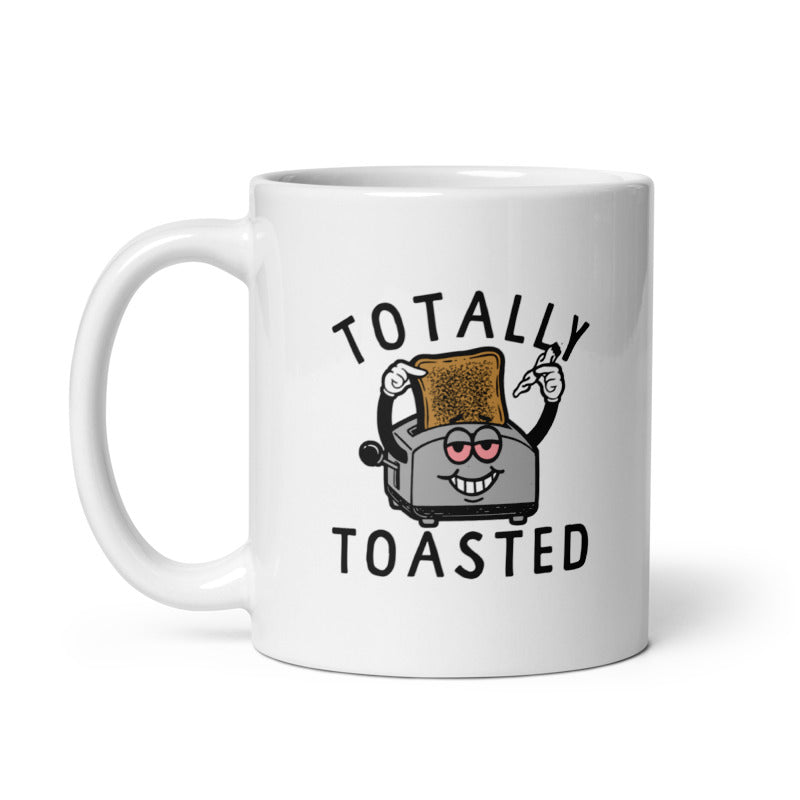 Funny White Totally Toasted Coffee Mug Nerdy 420 Sarcastic Tee