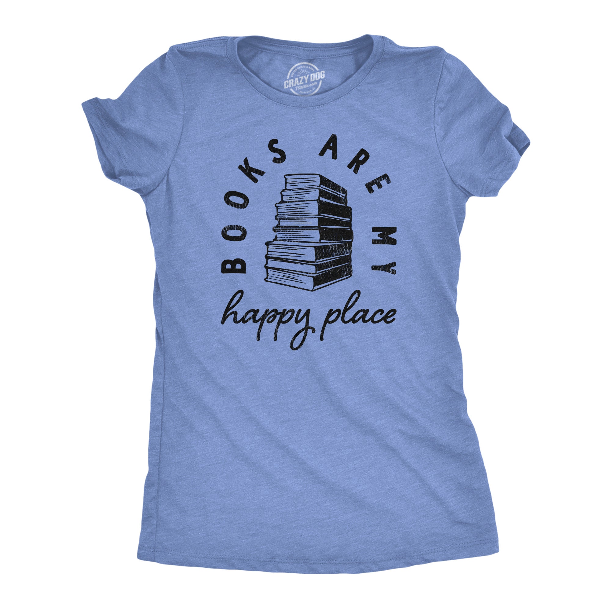 Funny Light Heather Blue - BOOKS Books Are My Happy Place Womens T Shirt Nerdy Nerdy Tee