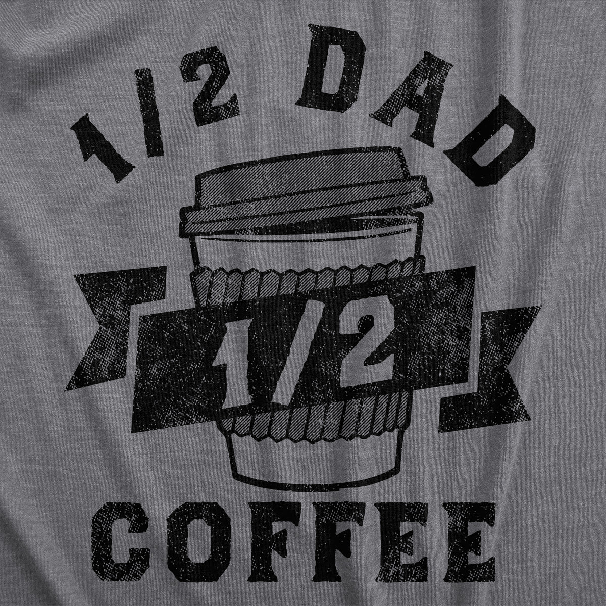 One Half Dad One Half Coffee Men&#39;s T Shirt