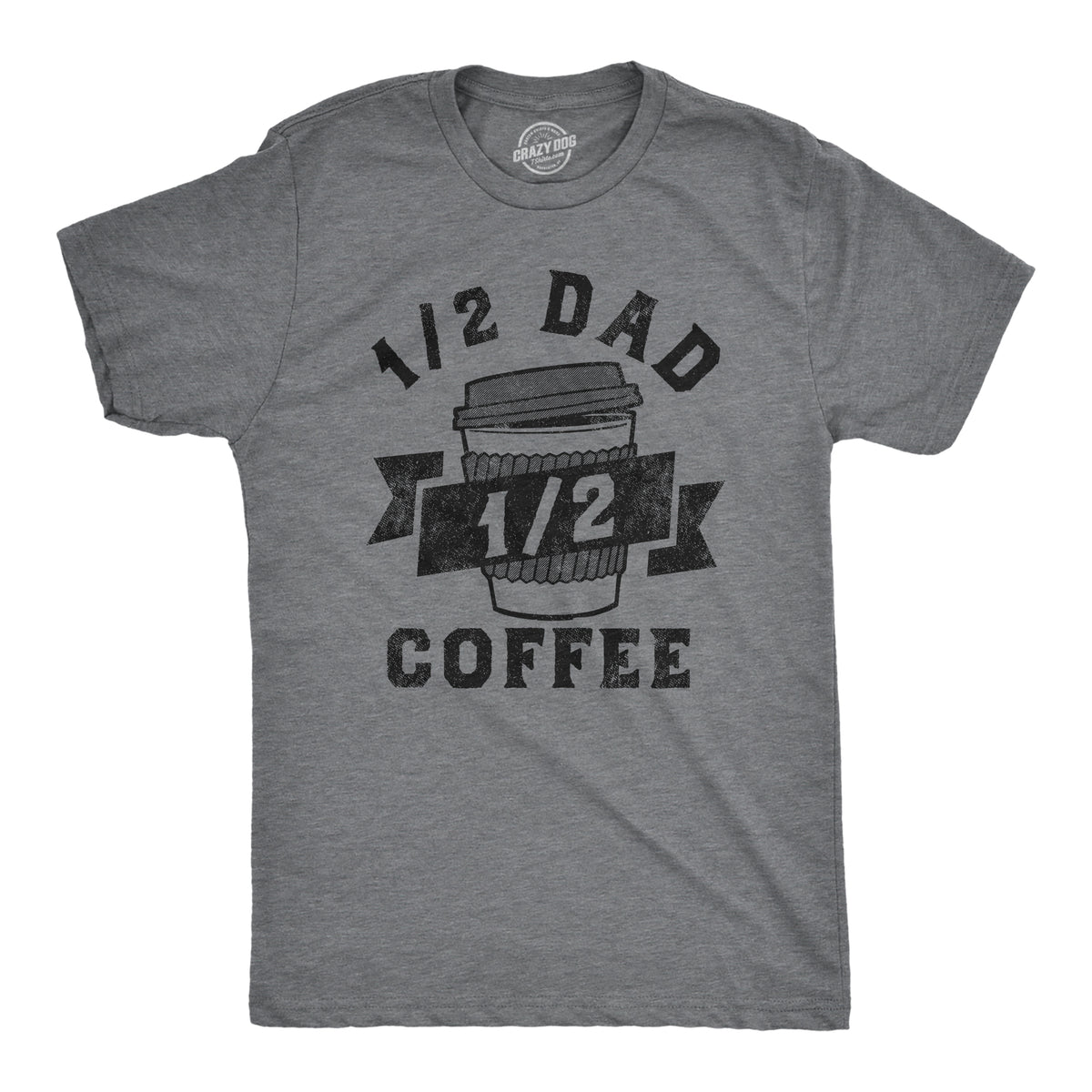 Funny Dark Heather Grey - DAD One Half Dad One Half Coffee Mens T Shirt Nerdy Father&#39;s Day Coffee Tee