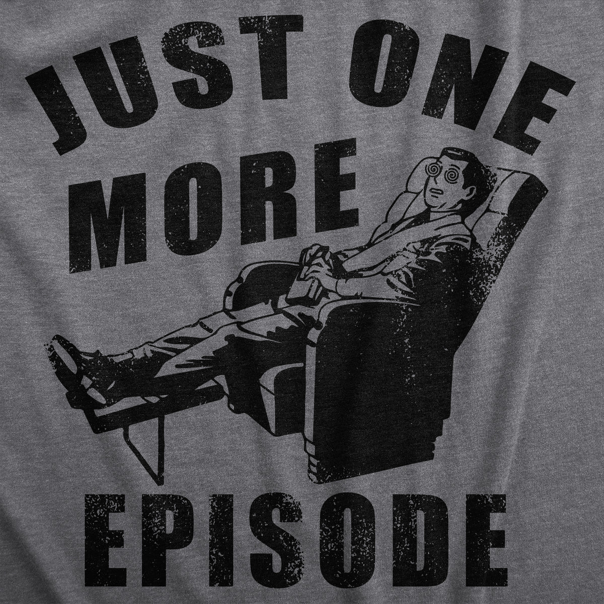 Just One More Episode Women&#39;s T Shirt