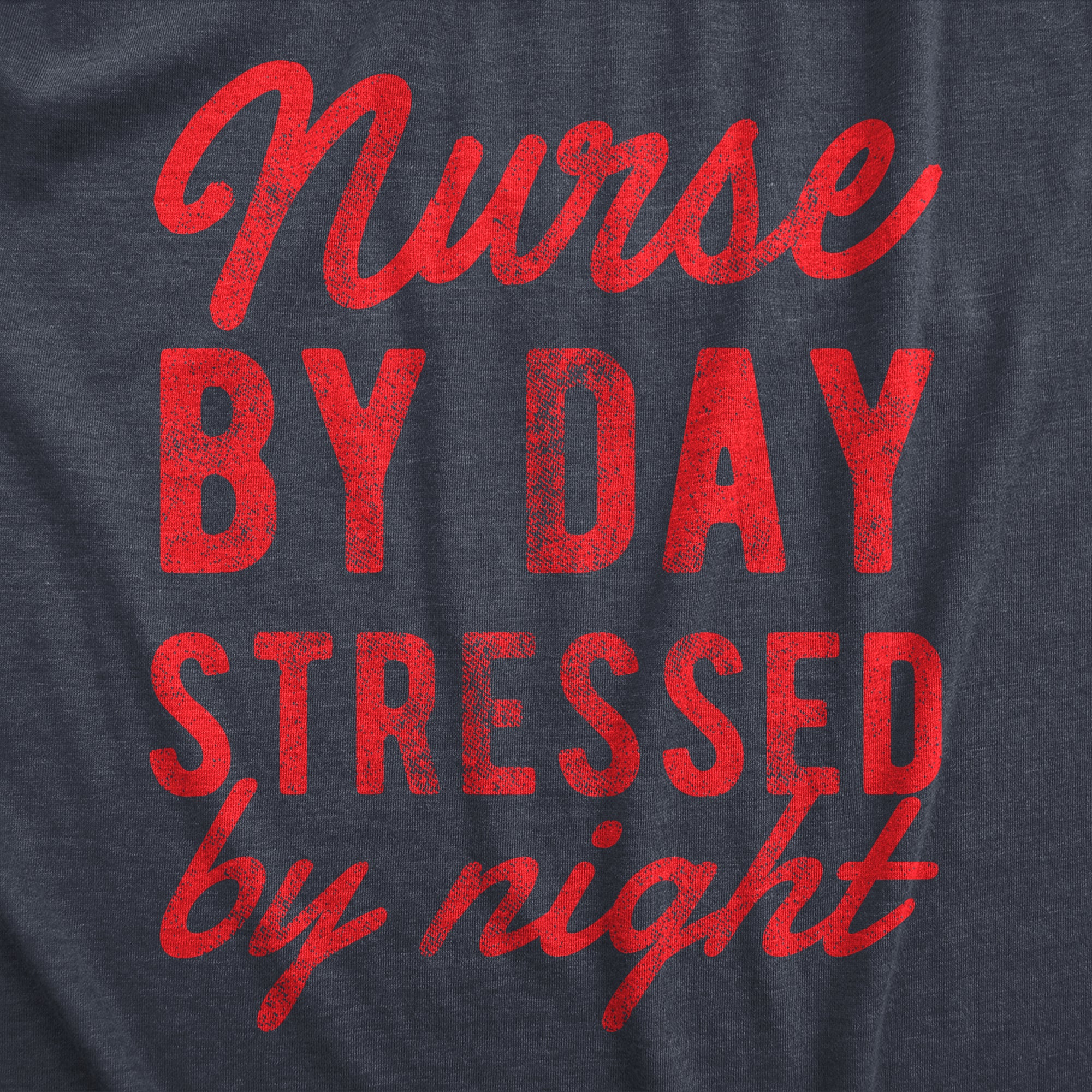 Funny Heather Navy - NURSE Nurse By Day Stressed By Night Womens T Shirt Nerdy Sarcastic Tee