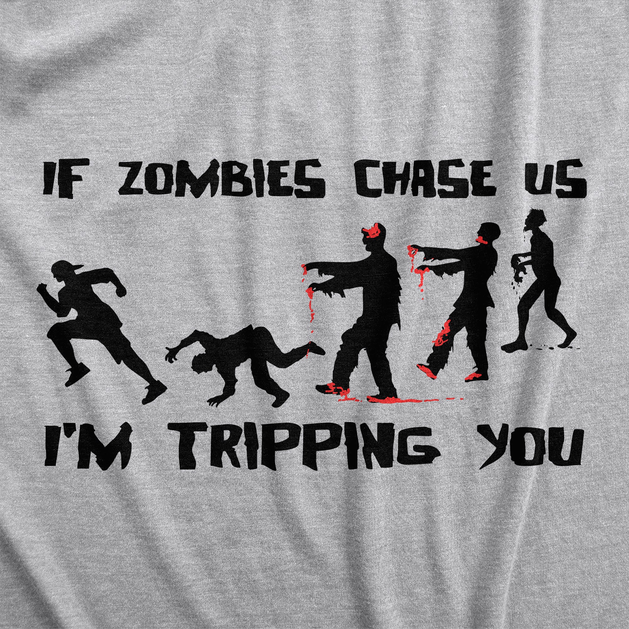 Funny Light Heather Grey - ZOMBIES If Zombies Chase Us Im Tripping You Mens T Shirt Nerdy Zombie sarcastic Tee