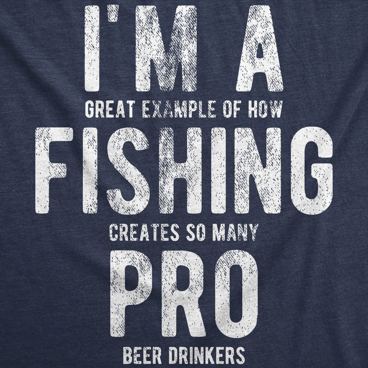 Im A Great Exampe Of How Fishing Creates So Many Pro Beer Drinkers Men&#39;s T Shirt