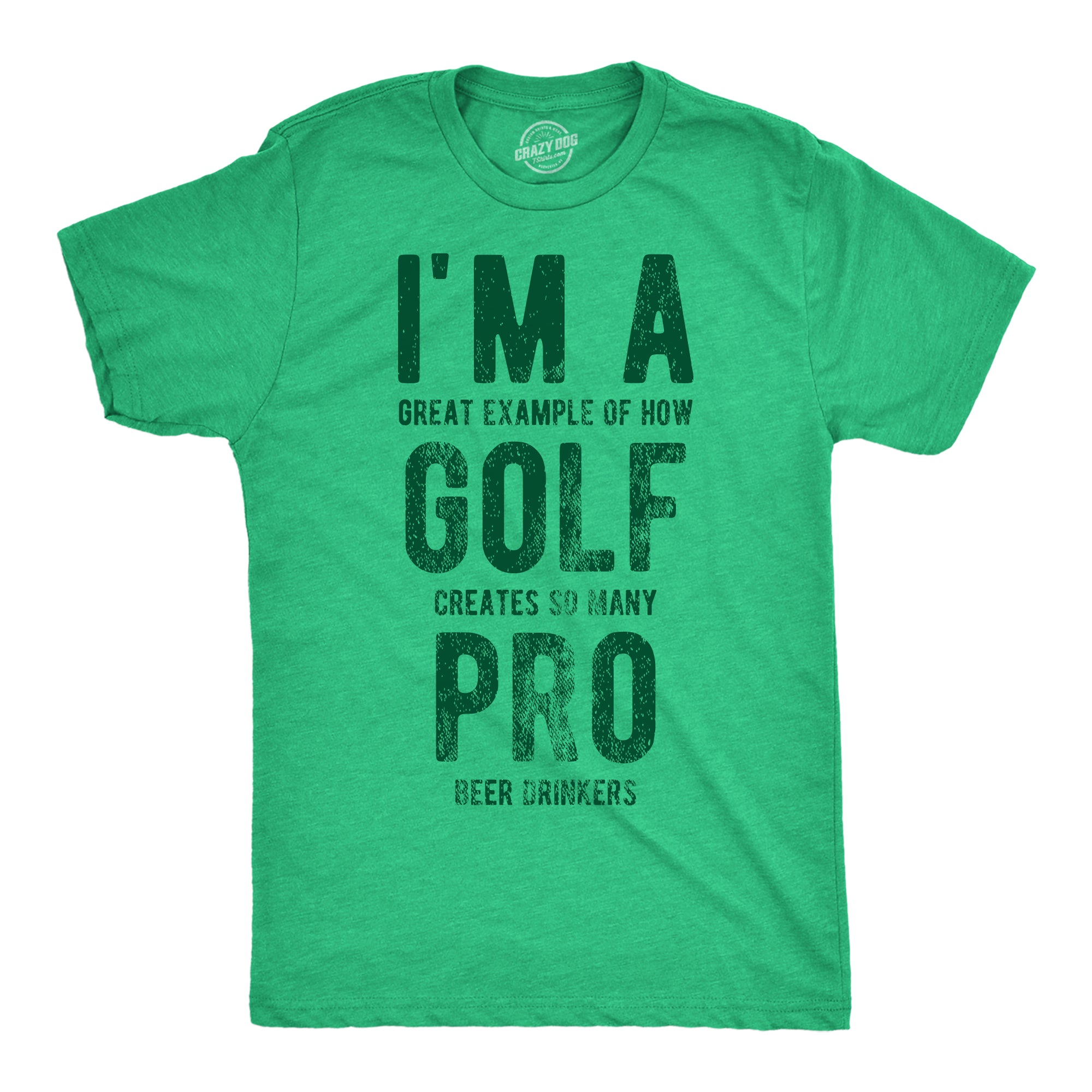 Funny Heather Green - Golf Pro Beer Drinkers Im A Great Exampe Of How Golf Creates So Many Pro Beer Drinkers Mens T Shirt Nerdy Golf Beer sarcastic Tee