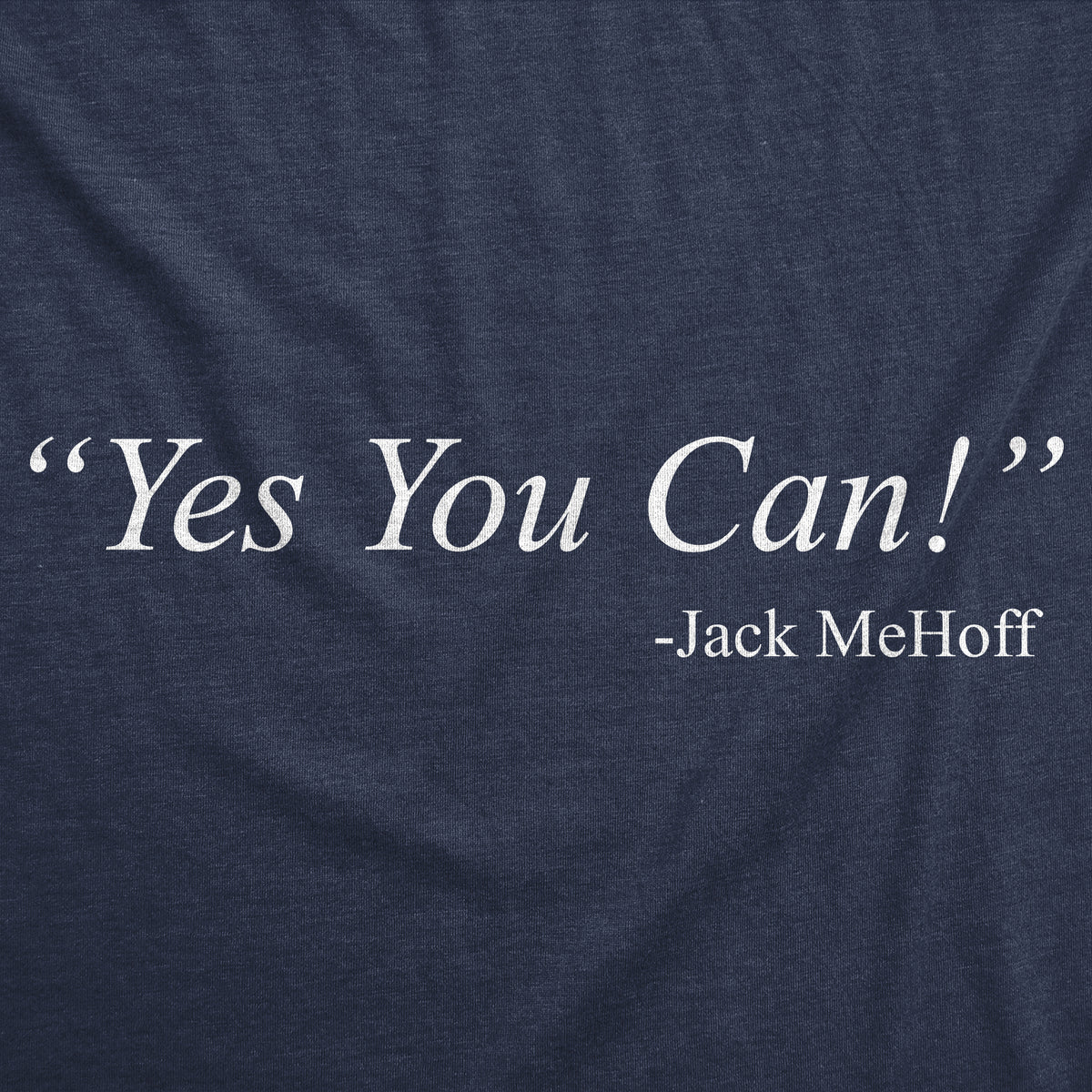 Yes You Can Jack MeHoff Men&#39;s T Shirt