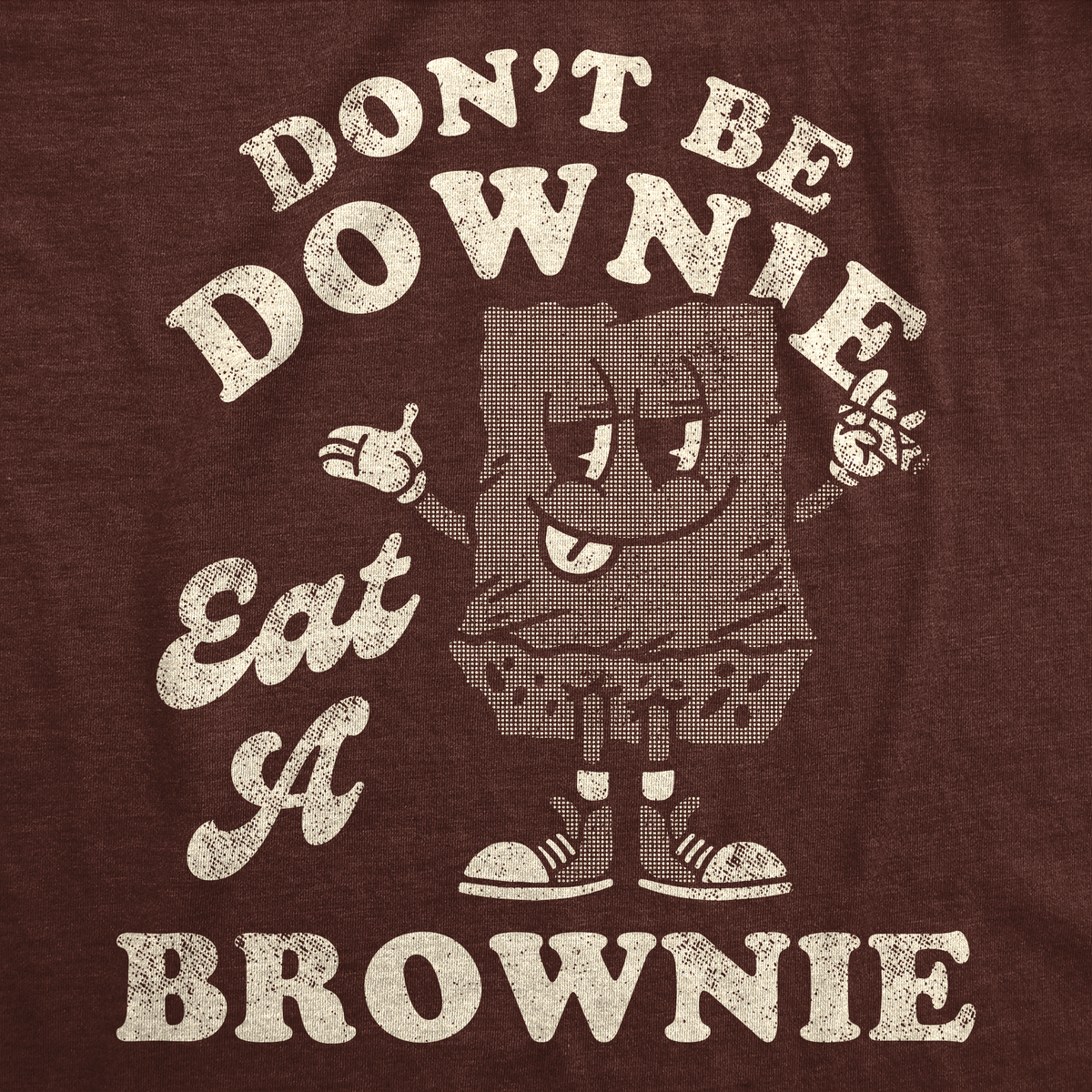 Dont Be A Downie Eat A Brownie Men&#39;s T Shirt