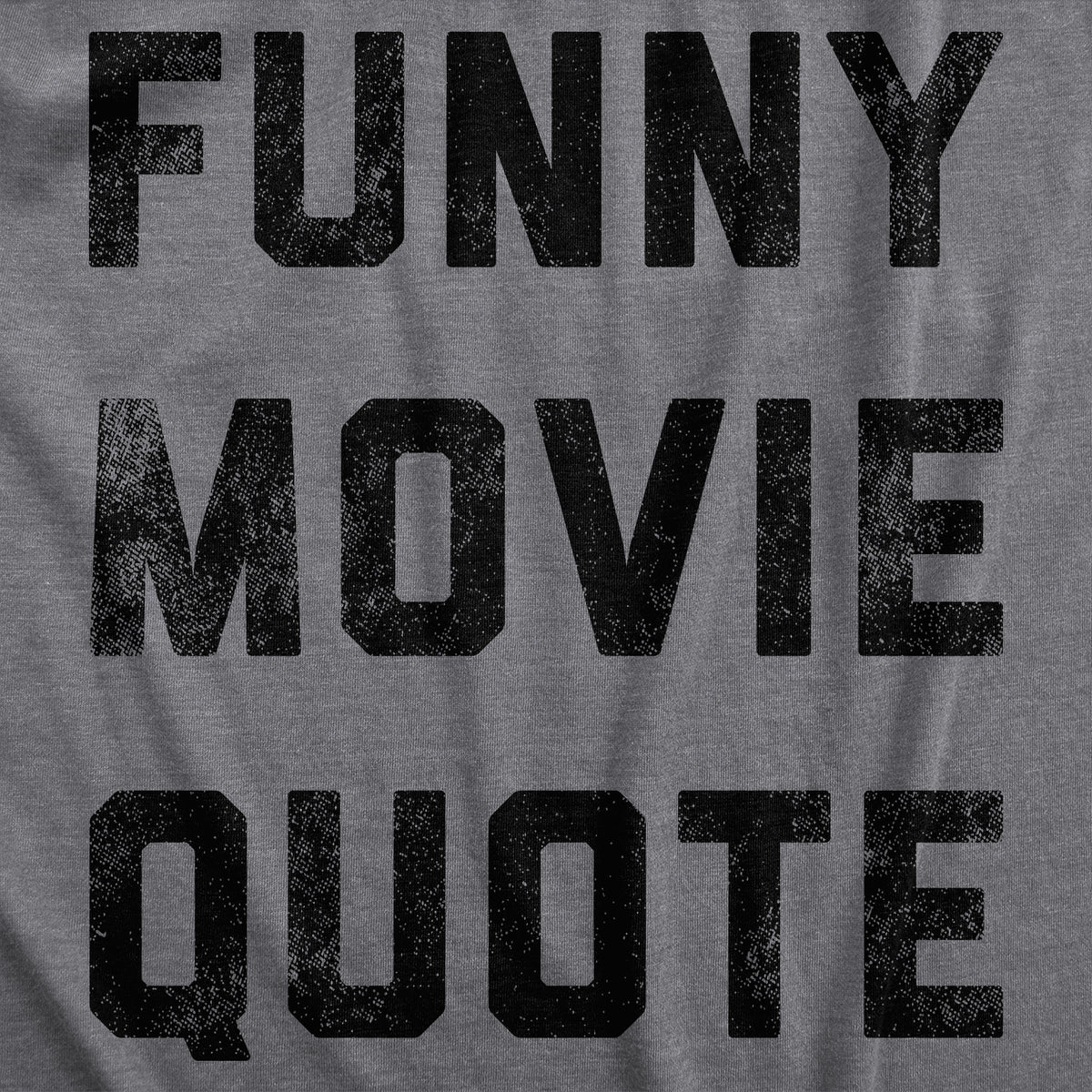 Funny Movie Quote Men&#39;s T Shirt