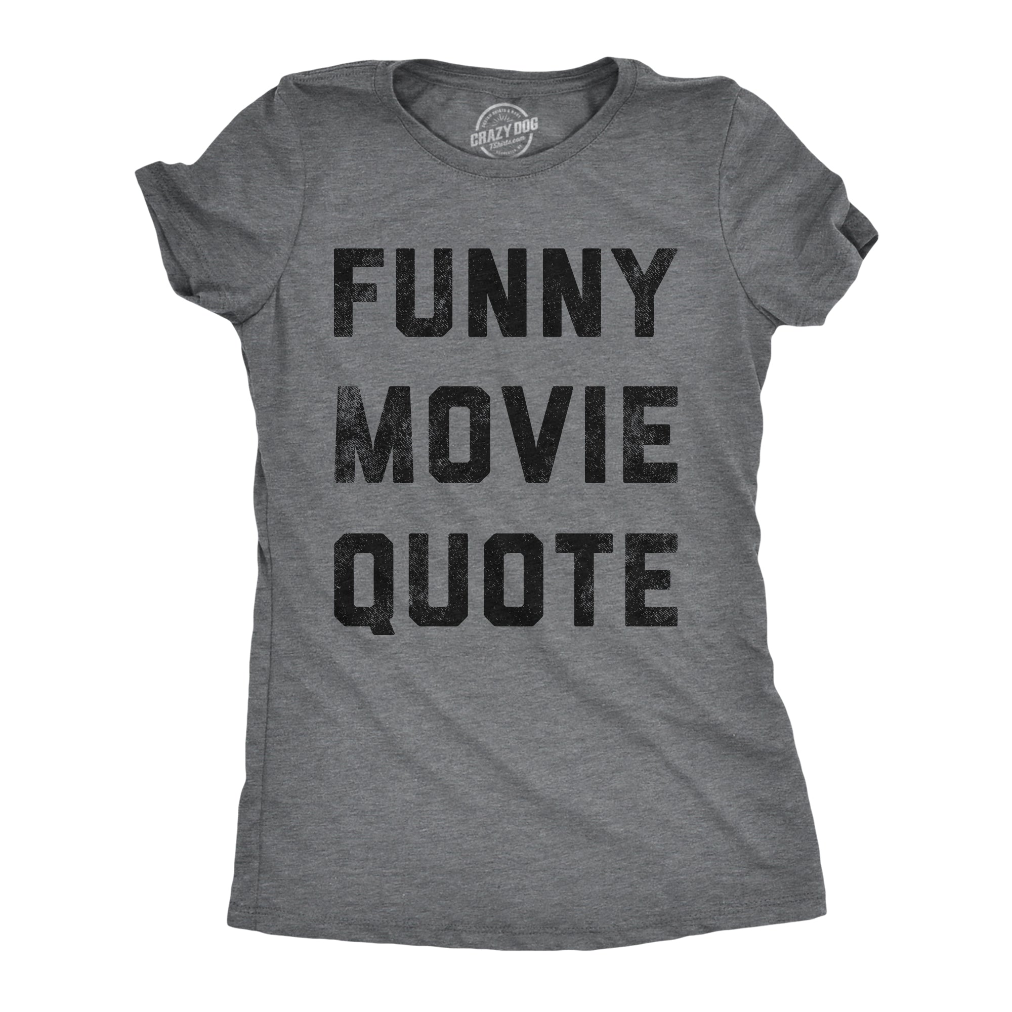 Funny Dark Heather Grey - Funny Movie Quote Funny Movie Quote Womens T Shirt Nerdy TV & Movies sarcastic Tee