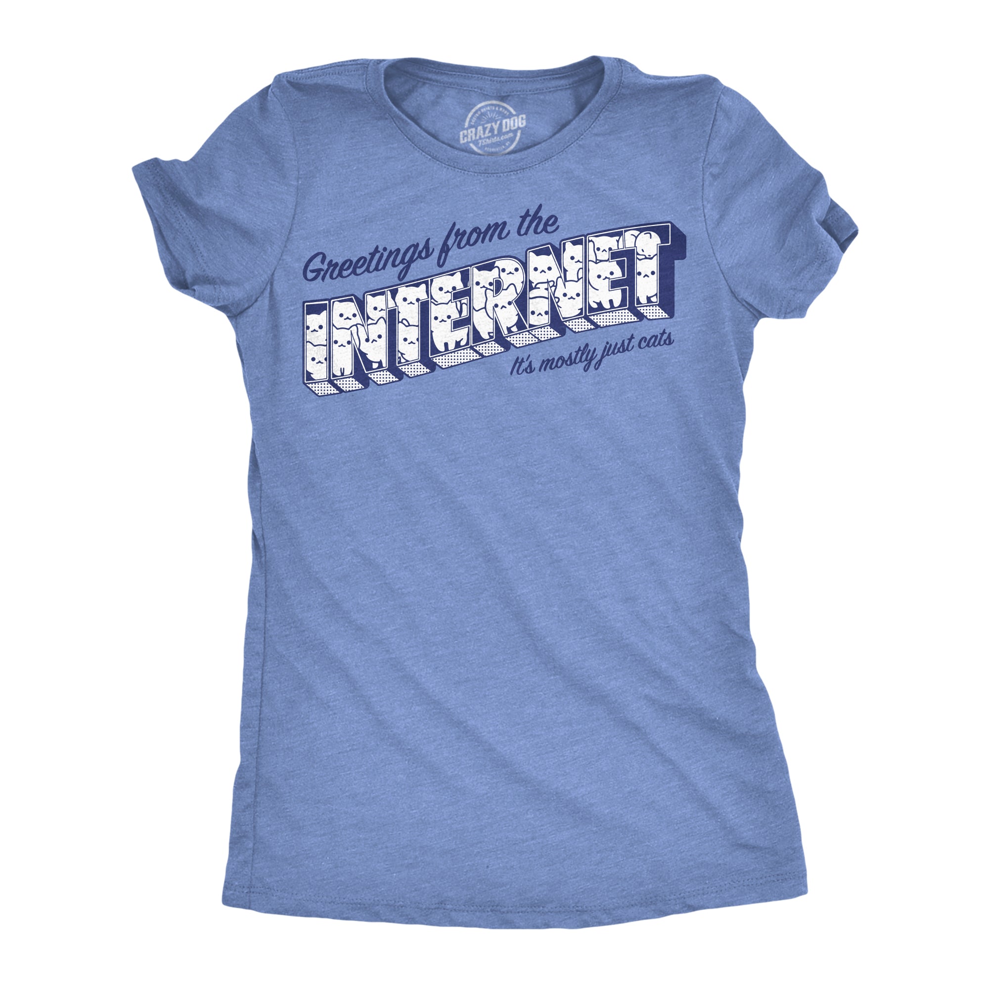 Funny Light Heather Blue - Greetings From The Internet Greetings From The Internet Its Mostly Cats Womens T Shirt Nerdy Cat internet Tee