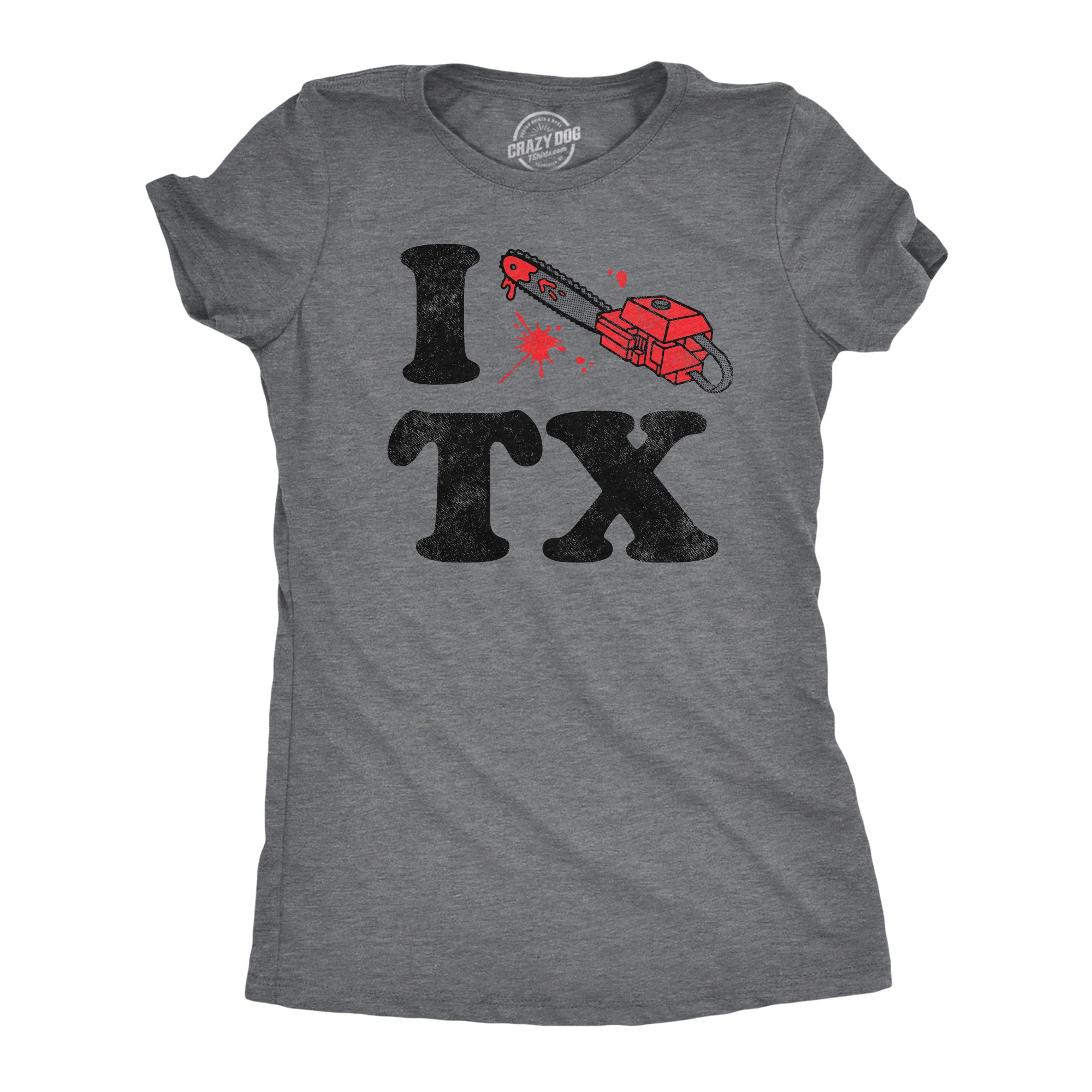 Funny Dark Heather Grey - I Chainsaw Texas I Chainsaw Texas Womens T Shirt Nerdy TV & Movies sarcastic Tee