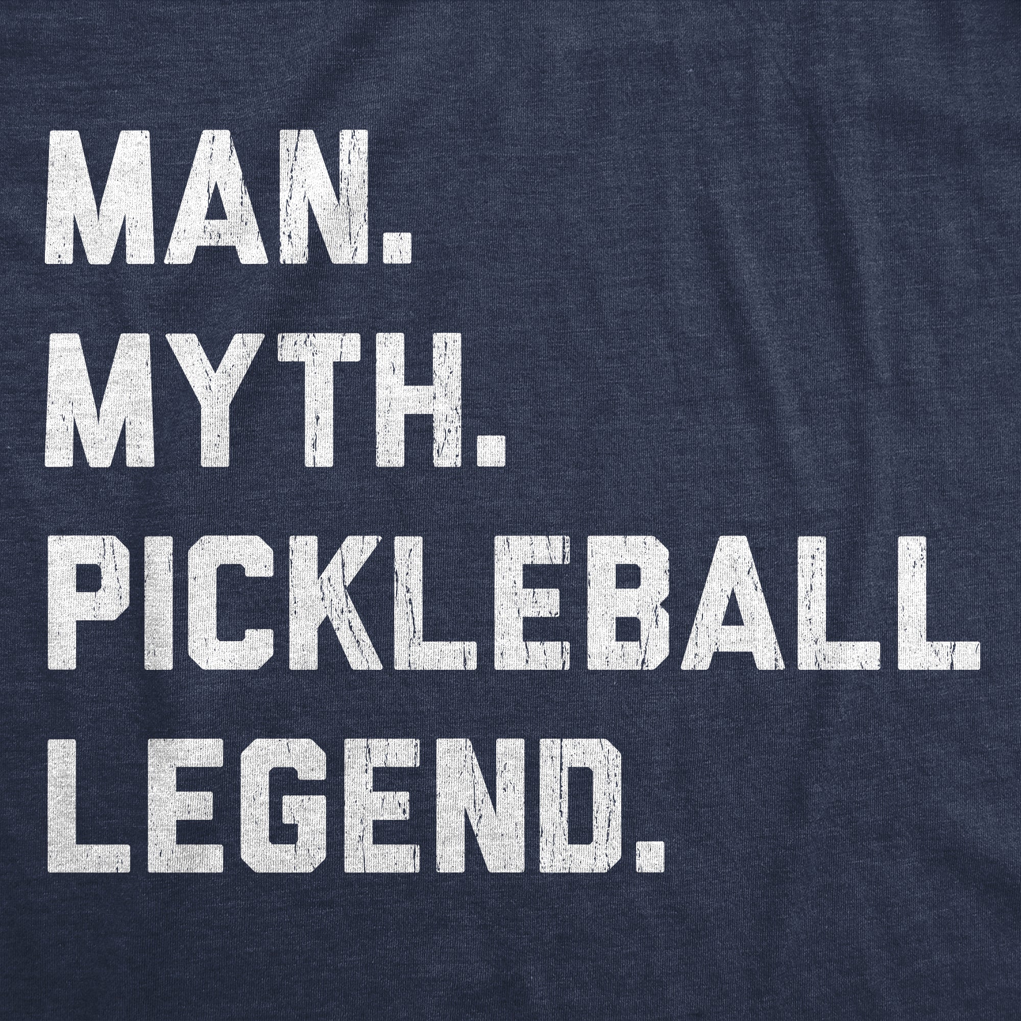 Funny Heather Navy - Man Myth Pickleball Legend Man Myth Pickleball Legend Mens T Shirt Nerdy sarcastic Tee