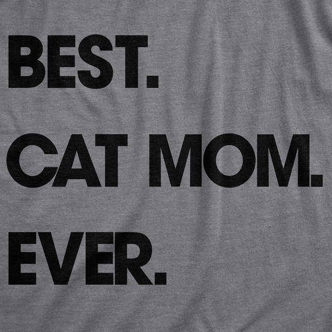 Funny Dark Heather Grey - Best Cat Mom Best Cat Mom Ever Womens T Shirt Nerdy Mother's Day Cat Tee