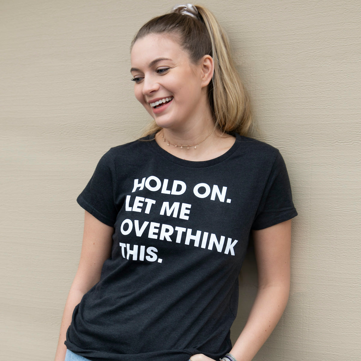 Hold On Let Me Overthink This Women&#39;s T Shirt